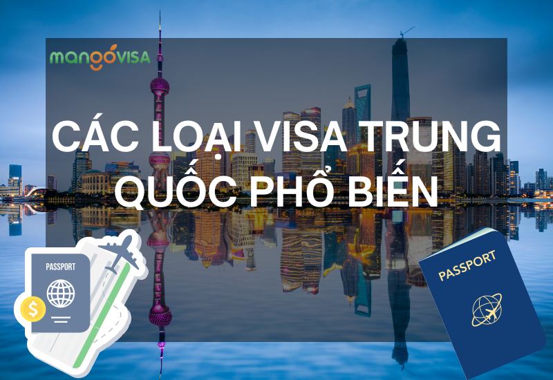 Các loại Visa Trung Quốc: Thời Hạn Và Điều Kiện Cần Thiết